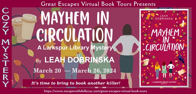 Virtual Book Tour & Book Review: Mayhem in Circulation: A Larkspur Library Mystery by Leah Dobrinska