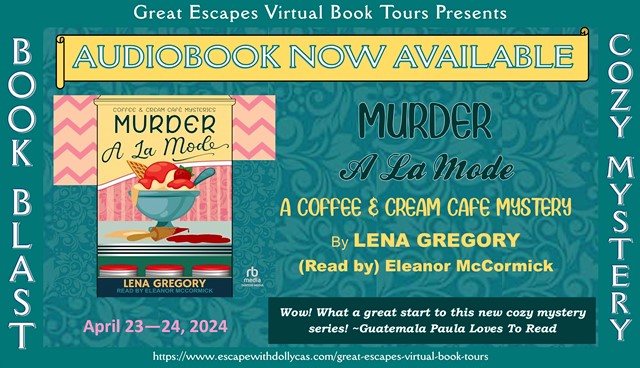 BOOK BLAST! Audiobook Now Available: Murder a la Mode: Coffee & Cream Café Mysteries by Lena Gregory – Read by Eleanor McCormick 