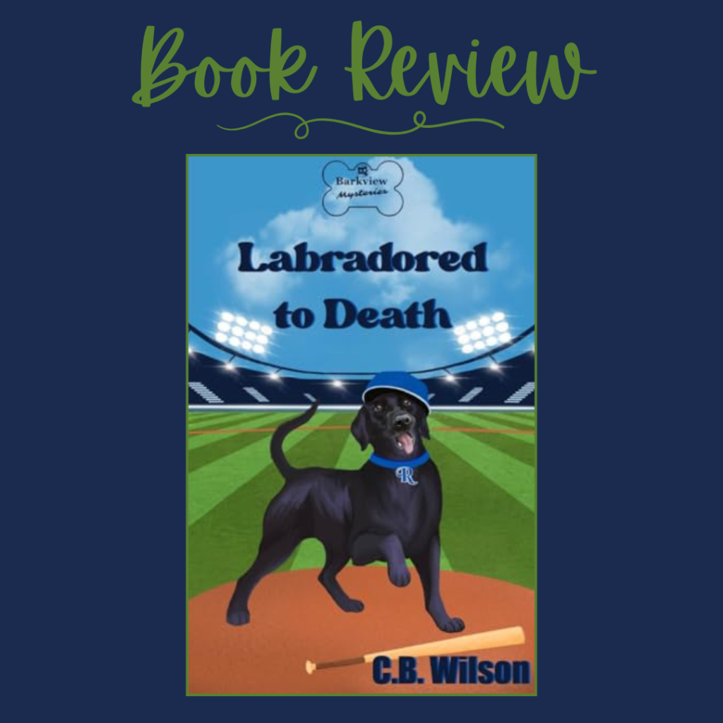 Labradored to Death: A Dog Lover’s Cozy Mystery by C.B. Wilson: Book Review